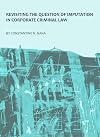 Revisiting the question of imputation in corporate criminal law