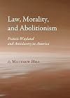 Law, morality, and abolitionism Francis Wayland and antislavery in America