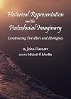 Historical representation and the postcolonial imaginary constructing travellers and aborigines