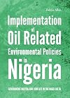 Implementation of Oil Related Environmental Policies in Nigeria: Government Inertia and Conflict in the Niger Delta