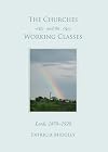 The churches and the working classes Leeds, 1870-1920