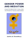 Gender Power and Mediation: Evaluative Mediation to Challenge the Power of Social Discourses