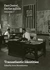 East Central Europe in Exile Volume 1: Transatlantic Migrations