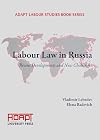 Labour Law in Russia: Recent Developments and New Challenges (Adapt Labour Studies Book-Series)