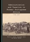 Administration and taxation in former Portuguese Africa, 1900-1945