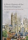 A Short History of the Church of England: from the Reformation to the Present Day