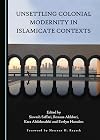 Unsettling colonial modernity in Islamicate contexts