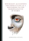 Witchcraft accusations and persecutions as a mechanism for the marginalisation of women