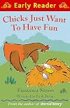Chicks Just Want to Have Fun (Early Reader: Potter's Barn)