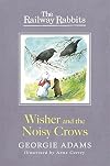 Wisher and the Noisy Crows (Railway Rabbits)