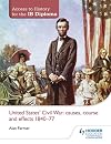 United States Civil War causes, course and effects 1840-77