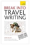 Break Into Travel Writing (Teach Yourself)
