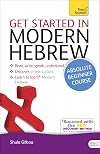 Get Started in Modern Hebrew Absolute Beginner Course: The essential introduction to reading, writing, speaking and understanding a new language (Teach Yourself Language)