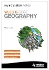 My Revision Notes : WJEC B GCSE Geography