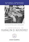 A Companion to Franklin D. Roosevelt
