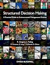 Structured Decision Making: A Practical Guide to Environmental Management Choices