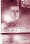 Gramsci and Educational Thought (Educational Philosophy and Theory Special Issues)