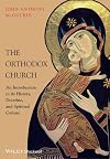 The Orthodox Church: An Introduction to its History, Doctrine, and Spiritual Culture