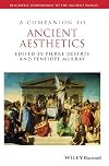 A Companion to Ancient Aesthetics (Blackwell Companions to the Ancient World)