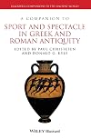 A Companion to Sport and Spectacle in Greek and Roman Antiquity