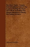 The Merv Oasis: Travels and Adventures East of the Caspian During the Years 1879-80-81, 2 Volumes