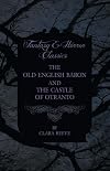 The Castle of Otranto and The Old English Baron - Gothic Stories