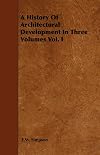 A History Of Architectural Development In Three Volumes Vol. I