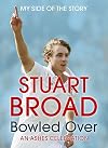 Stuart Broad: Bowled Over - An Ashes Celebration: My Side of the Story