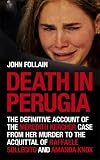 Death in Perugia: The Definitive Account of the Killing of Meredith Kercher