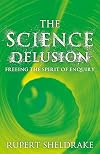 The Science Delusion: Freeing the Spirit of Enquiry