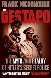 The Gestapo: The Myth and Reality of Hitler's Secret Police