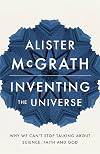 Inventing the Universe: Why we can't stop talking about science, faith and God