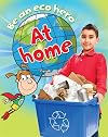Be an Eco Hero at Home (Be an Eco Hero)