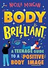 Body Brilliant: A Teenage Guide to a Positive Body Image
