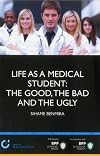 Life as a Medical Student: The Good, the Bad and the Ugly: A Dose of Reality from 30 Medical Students (Entry to Medical School Series)