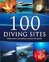 100 Diving Sites: Underwater Paradises Around the Globe