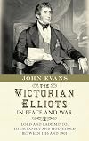 The Victorian Elliots in peace and war : Lord and Lady Minto, their family and household between 1816 and 1901