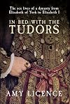 In Bed with The Tudors: From Elizabeth of York to Elizabeth I