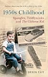 1950s Childhood Spangles, Tiddlywinks and The Clitheroe Kid: Spangles, Tiddlywinks and the Clitheroe Kid