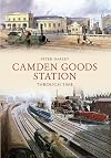 Camden Goods Station (Through Time)