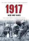 1917 The First World War in Photographs: Mud and Tanks