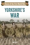 Yorkshire's War: Voices of the First World War