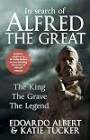 In Search of Alfred the Great: The King, The Grave, The Legend