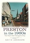 Preston in the 1960s : ten years that changed a city