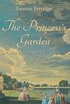 The Princess's Garden: Royal Intrigue and the Untold Story of Kew