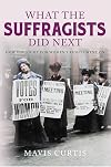 What the Suffragists Did Next: How the fight for women's right went on