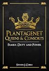 Plantagenet Queens & Consorts: Family, Duty and Power