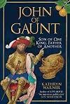 John of Gaunt: Son of One King, Father of Another