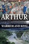 Arthur: Warrior and King