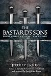 The Bastard's Sons: Robert, William and Henry of Normandy